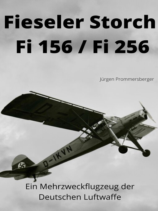 Title details for Fieseler Storch Fi 156 / Fi 256 by Jürgen Prommersberger - Available